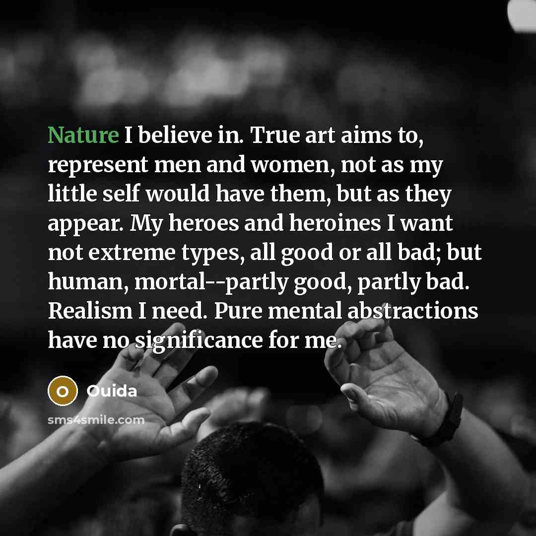 “Nature I believe in. True art aims to, represent men…” quote by Ouida