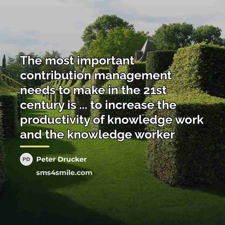 “The most important contribution management needs to make in the…” quote by Peter Drucker