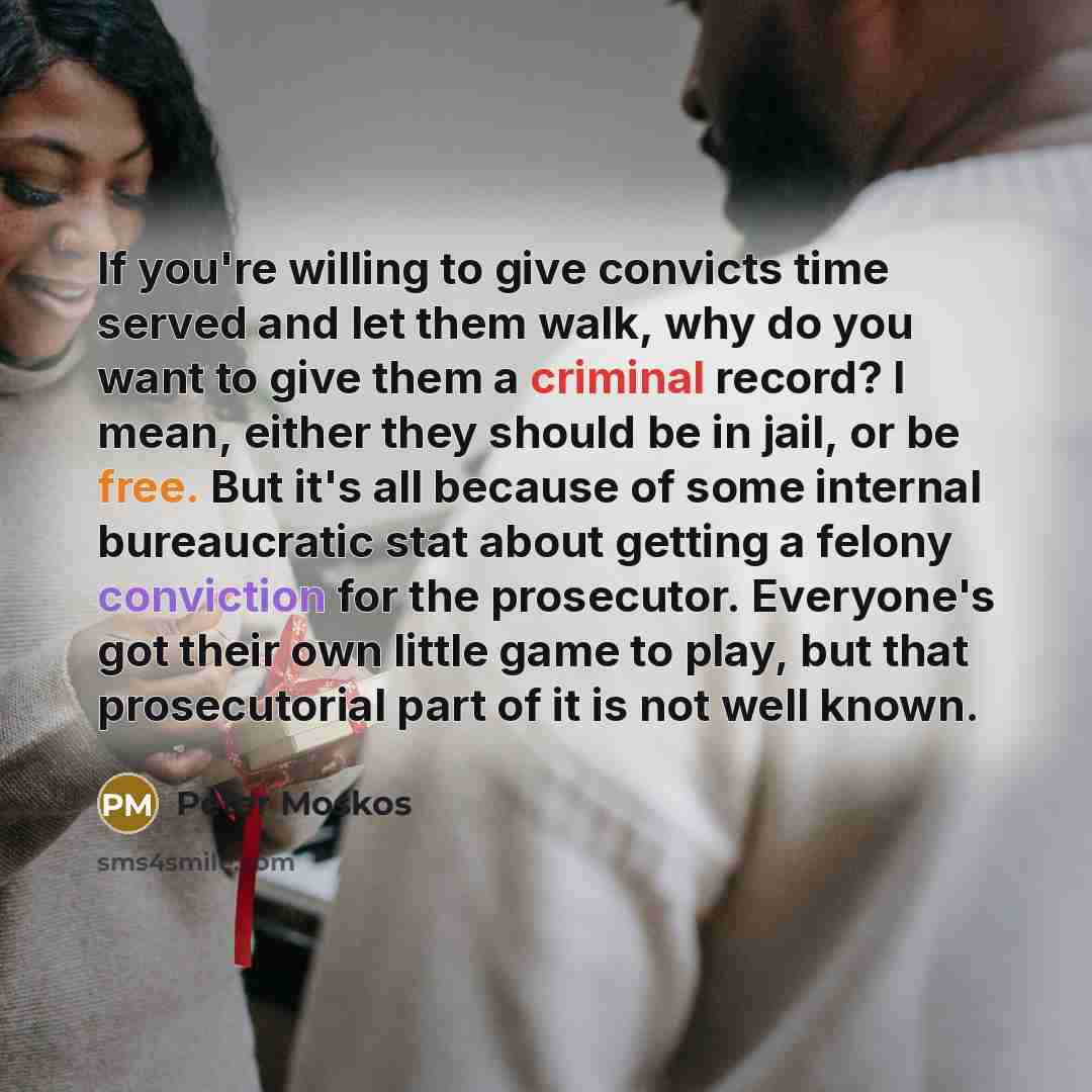 “If you're willing to give convicts time served and let…” quote by Peter Moskos