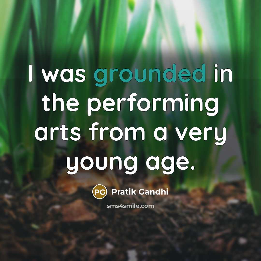 “I was grounded in the performing arts from a very…” quote by Pratik Gandhi