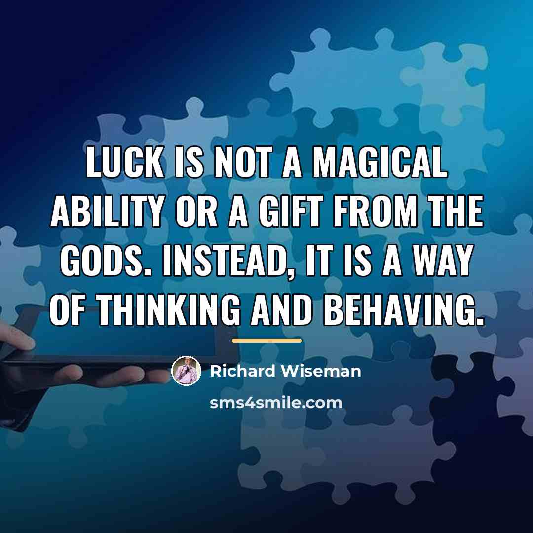 “Luck is not a magical ability or a gift from…” quote by Richard Wiseman