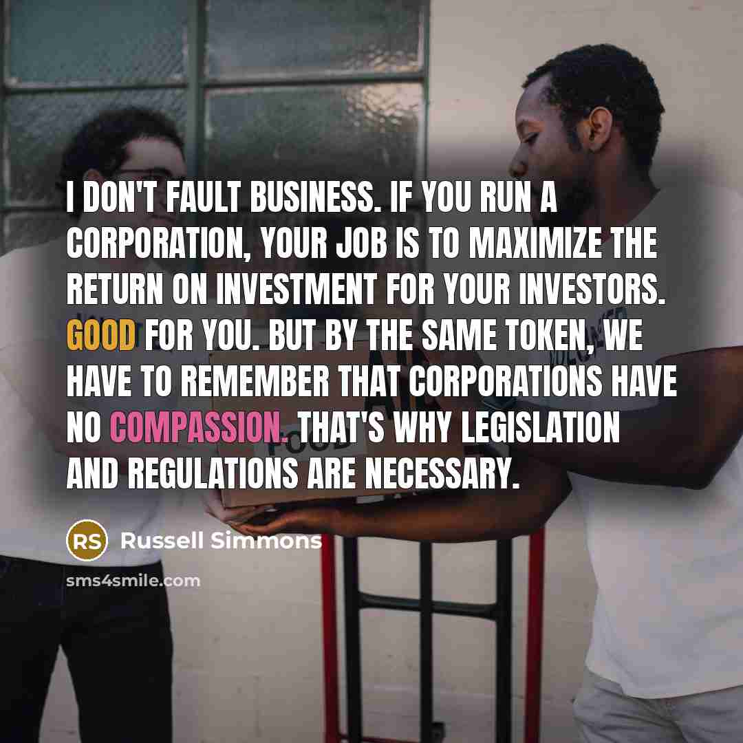 “I don't fault business. If you run a corporation, your…” quote by Russell Simmons