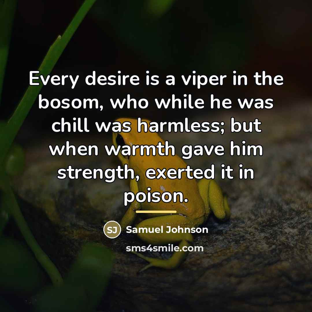 “Every desire is a viper in the bosom, who while…” quote by Samuel Johnson