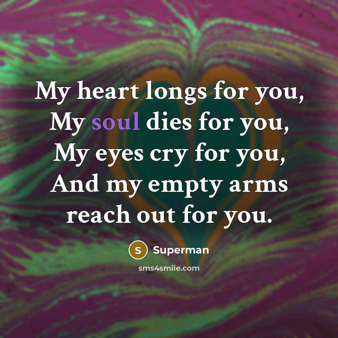 “My heart longs for you, My soul dies for you,…” quote by Superman