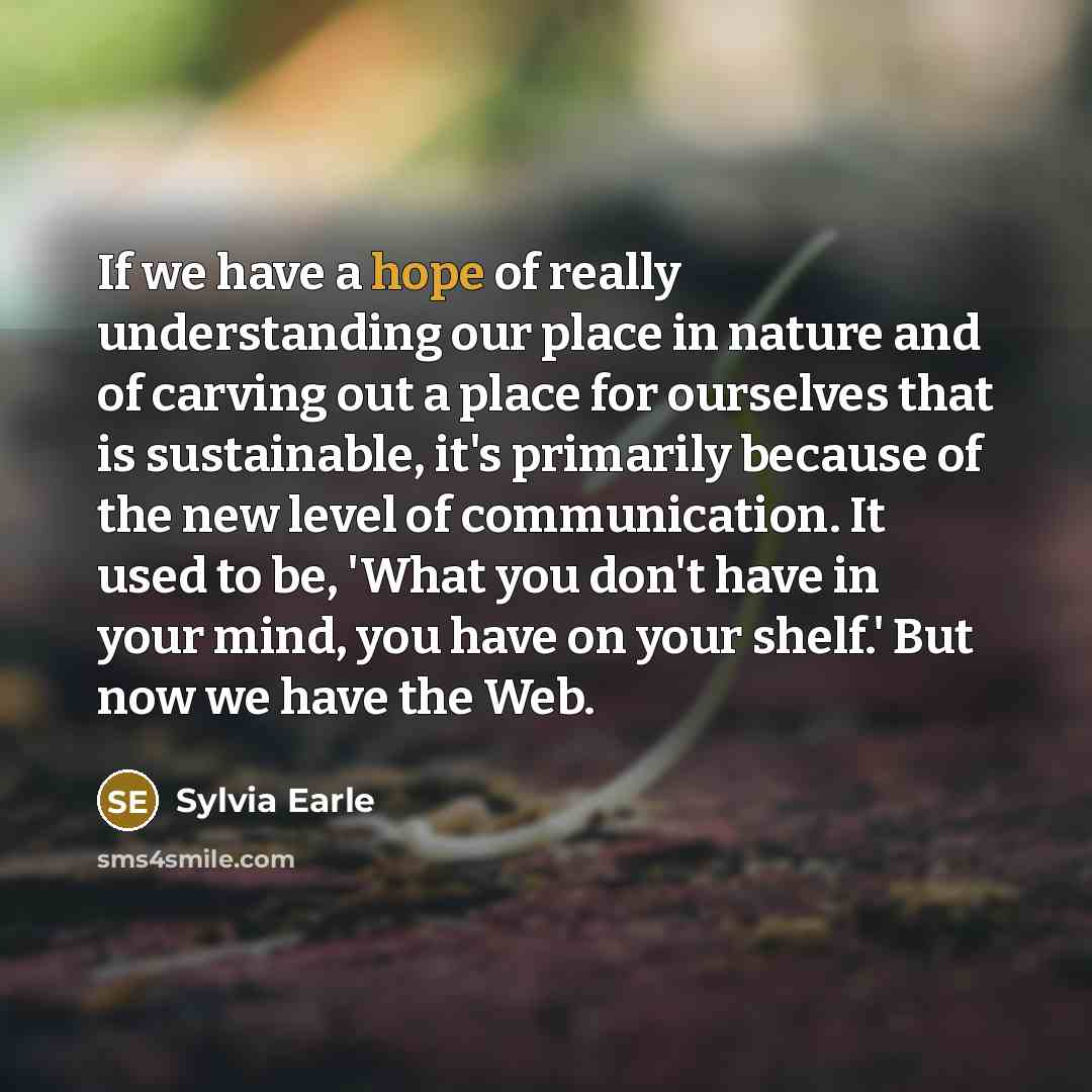 “If we have a hope of really understanding our place…” quote by Sylvia Earle