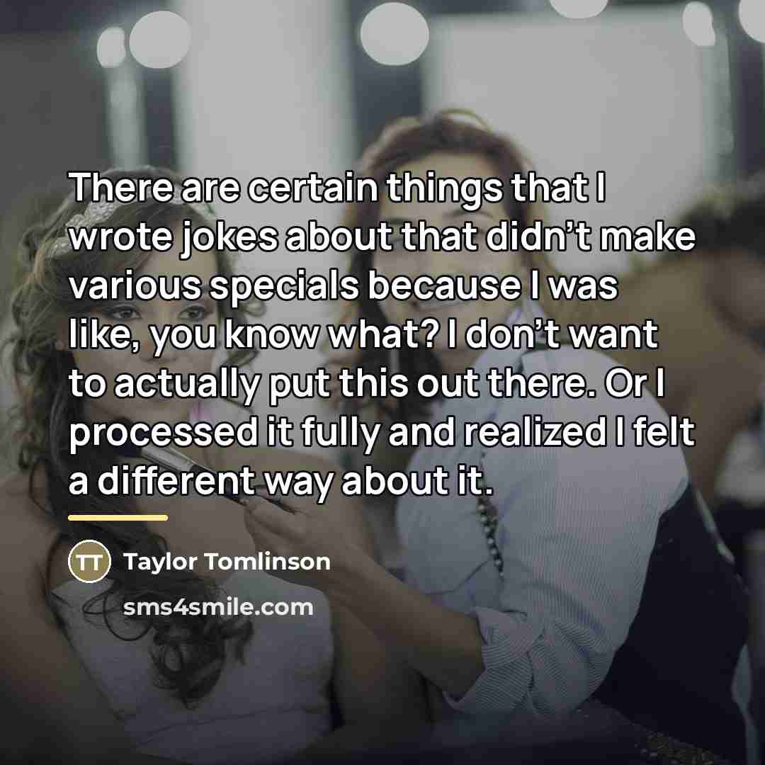 “There are certain things that I wrote jokes about that…” quote by Taylor Tomlinson