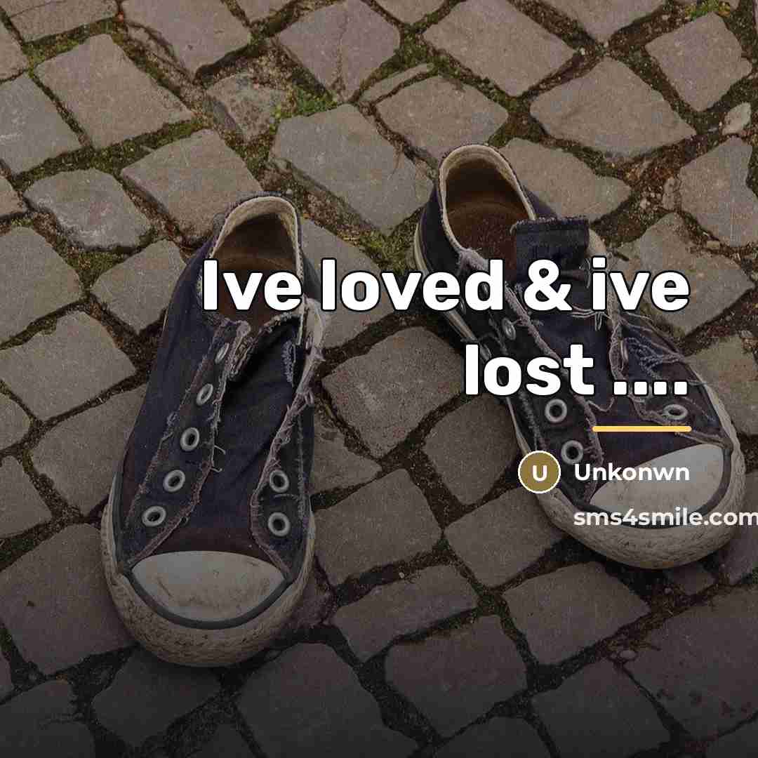 “Ive loved & ive lost ....…” quote by Unkonwn