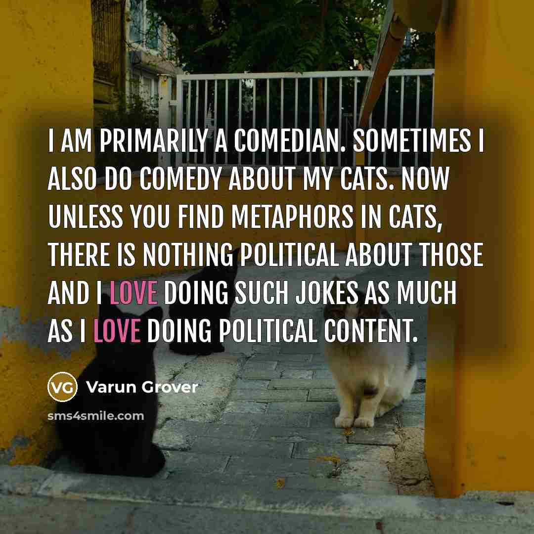“I am primarily a comedian. Sometimes I also do comedy…” quote by Varun Grover