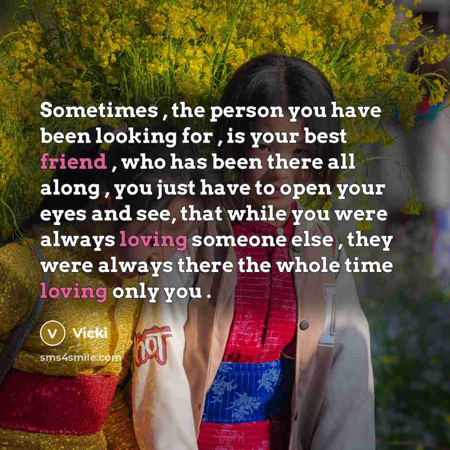 “Sometimes , the person you have been looking for ,…” quote by Vicki