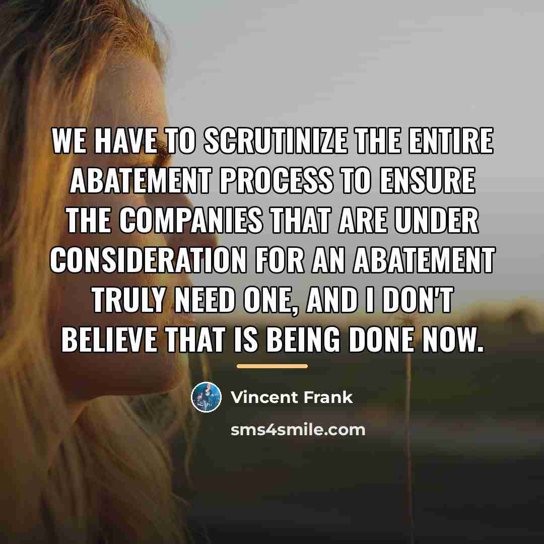 “We have to scrutinize the entire abatement process to ensure…” quote by Vincent Frank