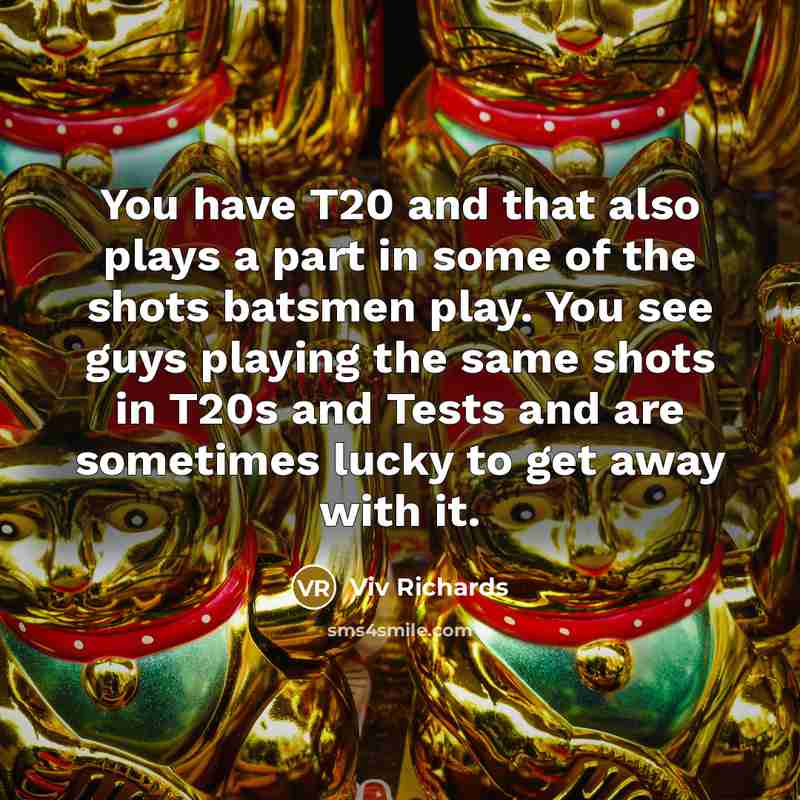 “You have T20 and that also plays a part in…” quote by Viv Richards