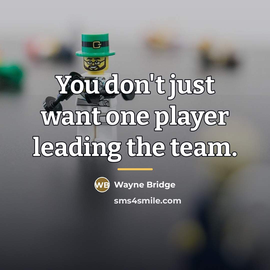 “You don't just want one player leading the team.…” quote by Wayne Bridge
