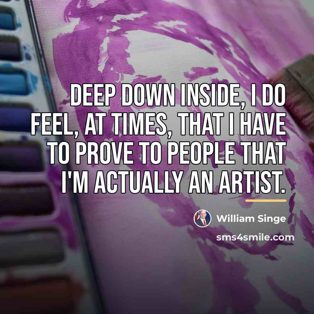 “Deep down inside, I do feel, at times, that I…” quote by William Singe