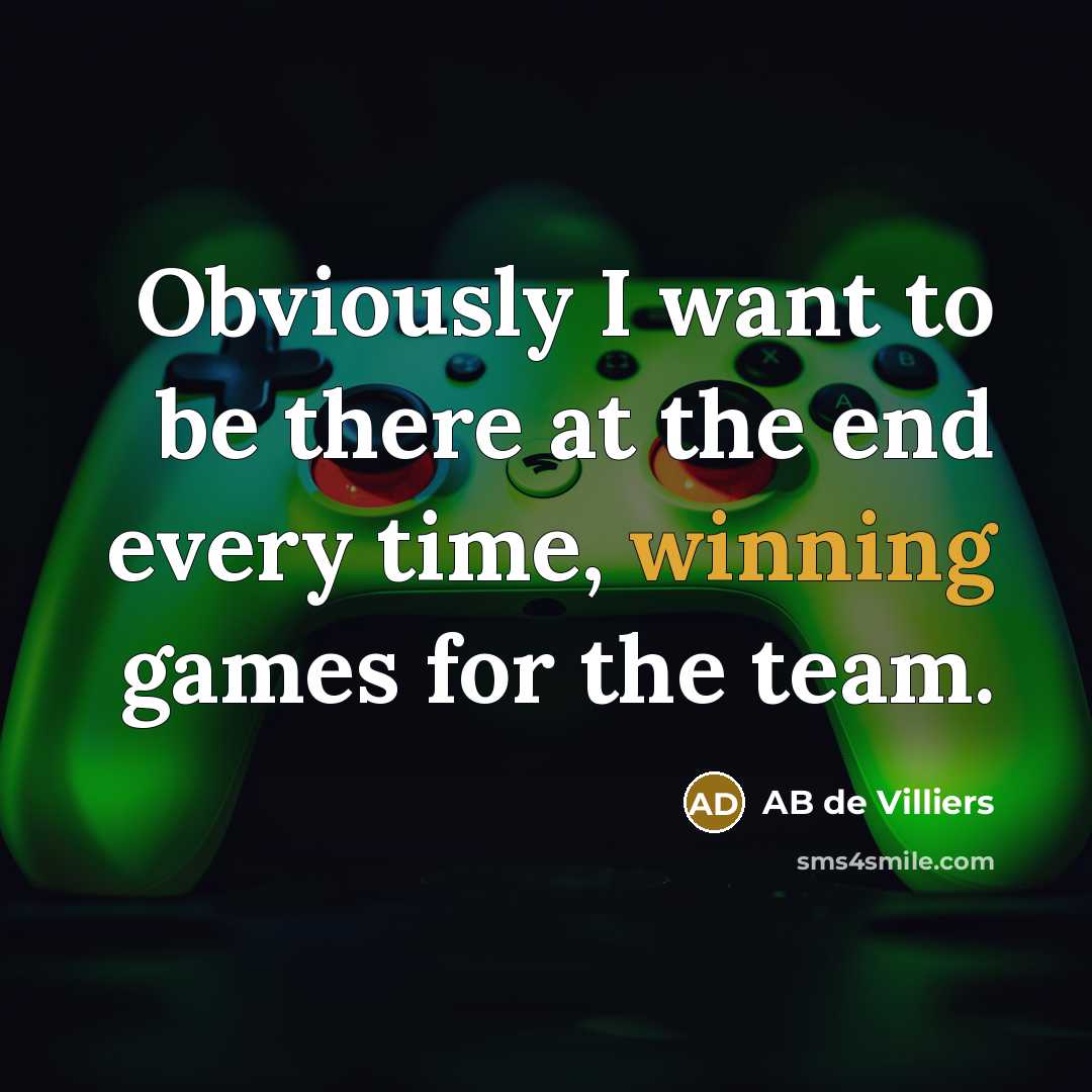 “Obviously I want to be there at the end every…” quote by AB de Villiers
