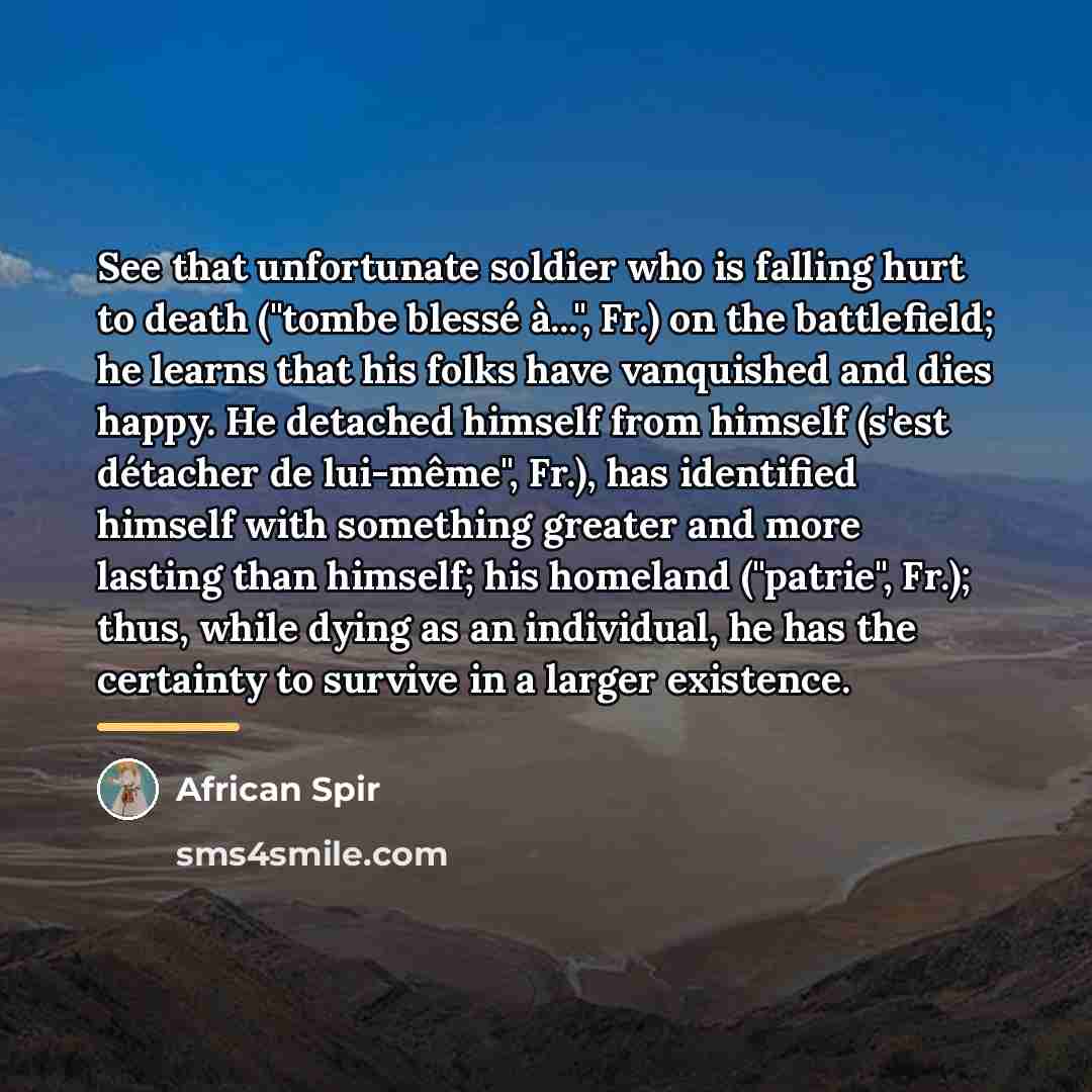 “See that unfortunate soldier who is falling hurt to death…” quote by African Spir
