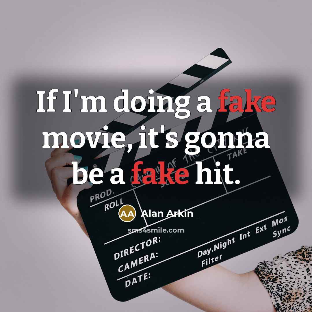 “If I'm doing a fake movie, it's gonna be a…” quote by Alan Arkin