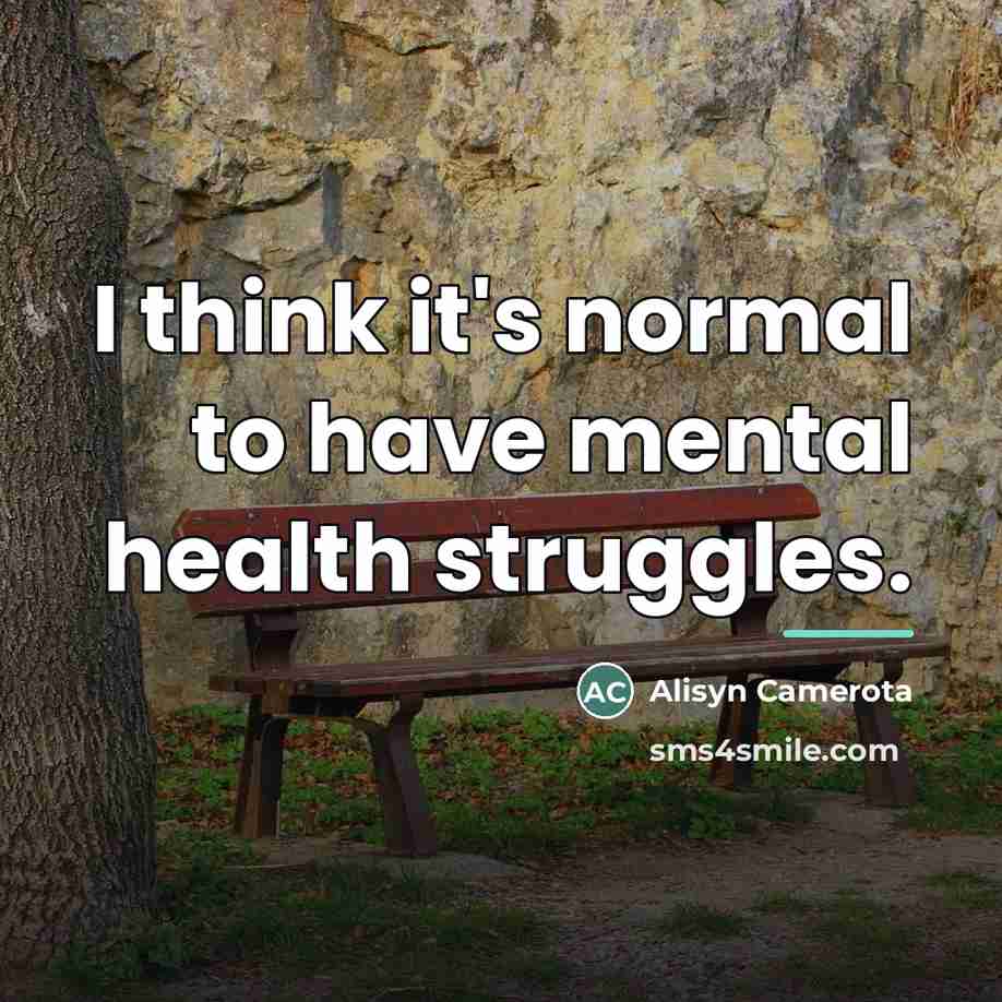 “I think it's normal to have mental health struggles.…” quote by Alisyn Camerota