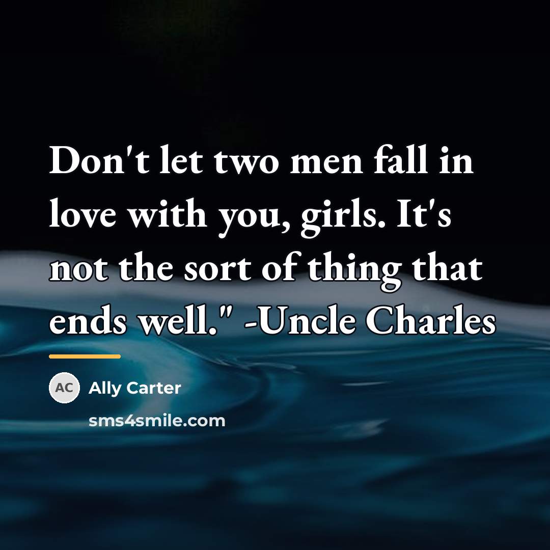“Don't let two men fall in love with you, girls.…” quote by Ally Carter
