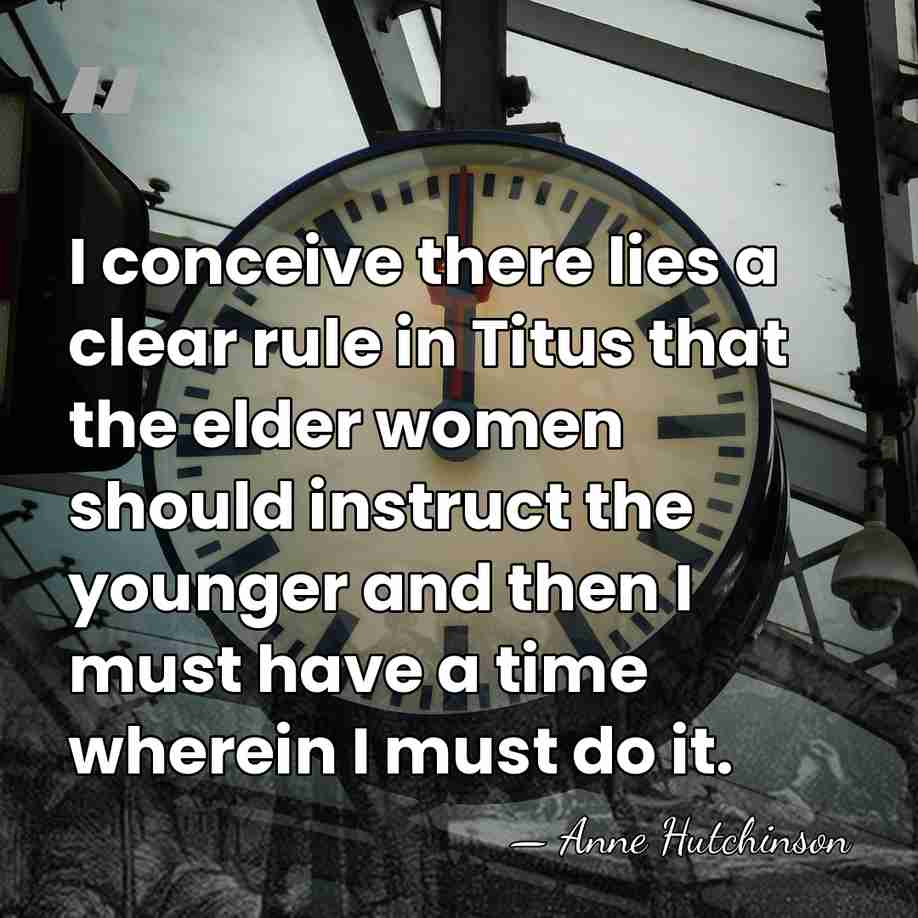I conceive there lies a clear rule in Titus that the elder&hellip; - Anne Hutchinson