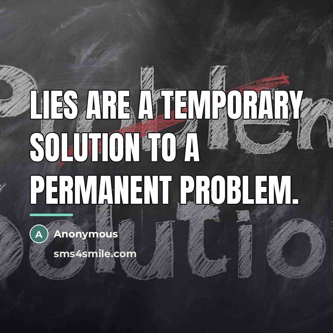 “Lies are a temporary solution to a permanent problem.…” quote by Anonymous