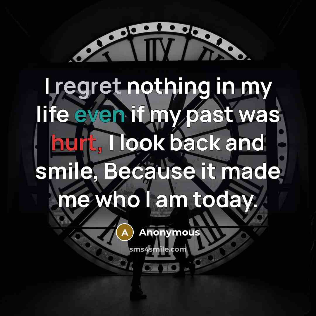 “I regret nothing in my life even if my past…” quote by Anonymous