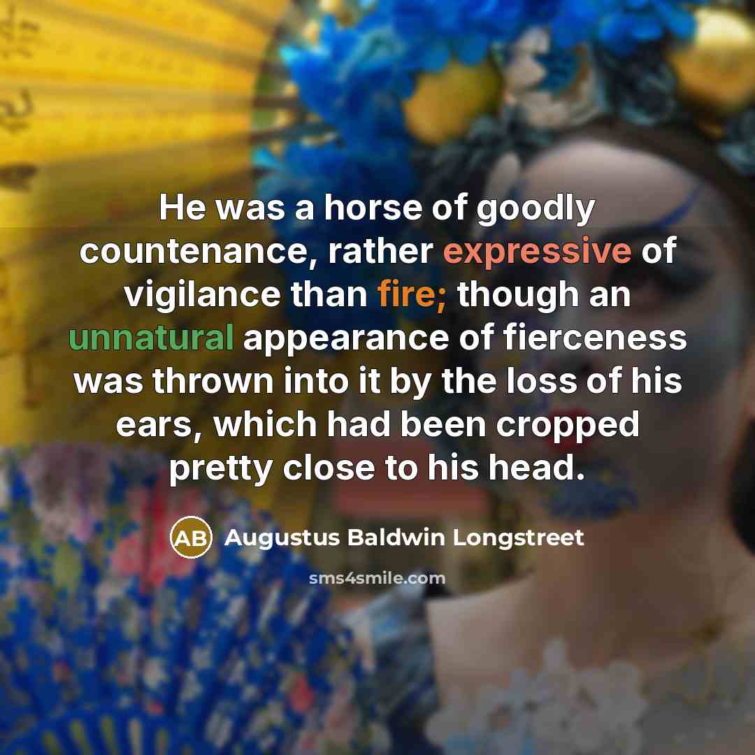 “He was a horse of goodly countenance, rather expressive of…” quote by Augustus Baldwin Longstreet