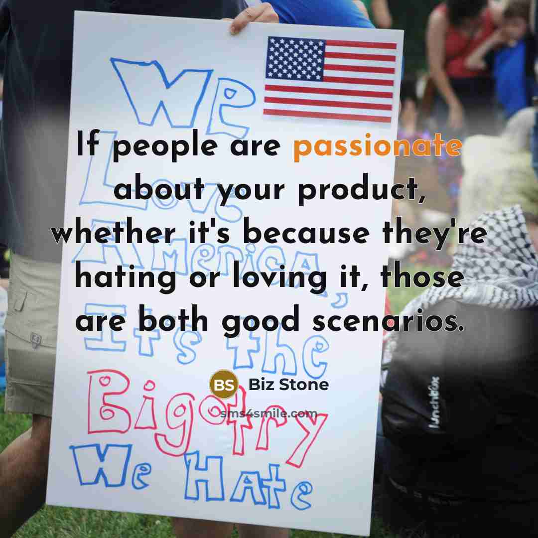 “If people are passionate about your product, whether it's because…” quote by Biz Stone