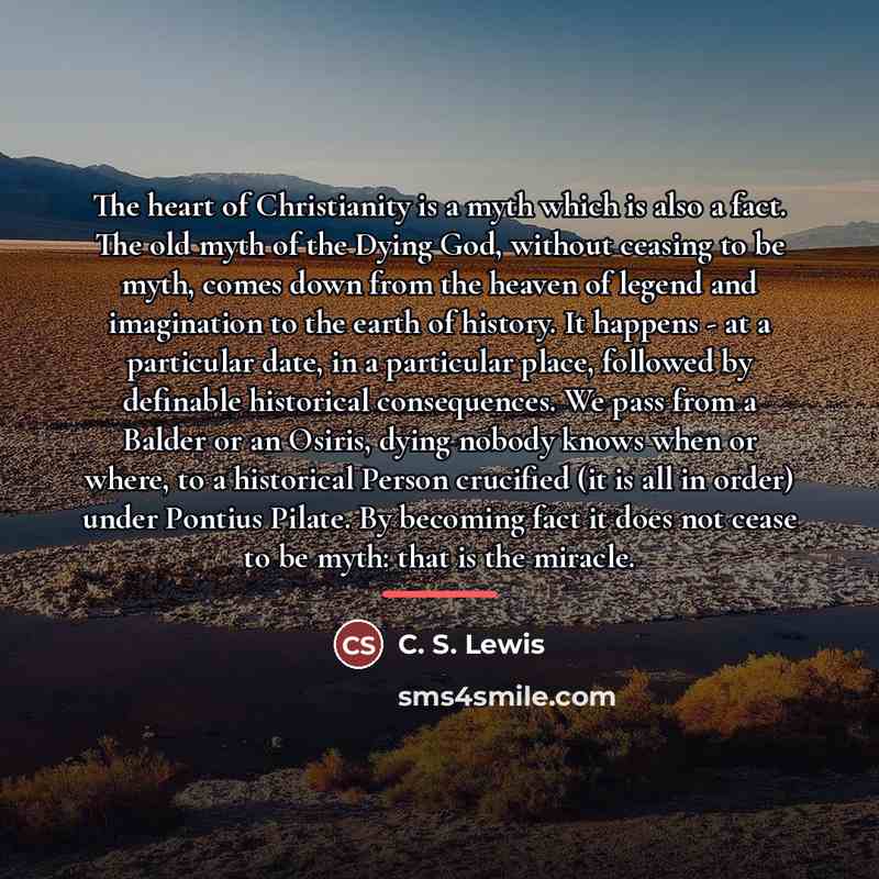 “The heart of Christianity is a myth which is also…” quote by C. S. Lewis