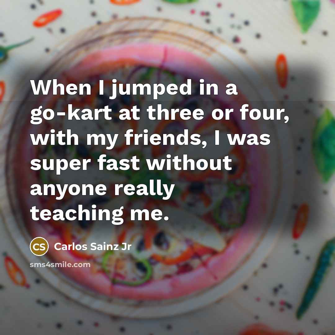 “When I jumped in a go-kart at three or four,…” quote by Carlos Sainz Jr