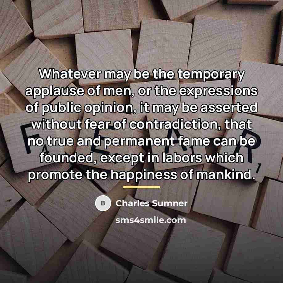 “Whatever may be the temporary applause of men, or the…” quote by Charles Sumner