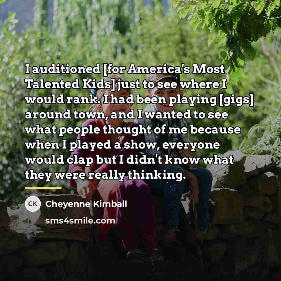 “I auditioned [for America's Most Talented Kids] just to see…” quote by Cheyenne Kimball