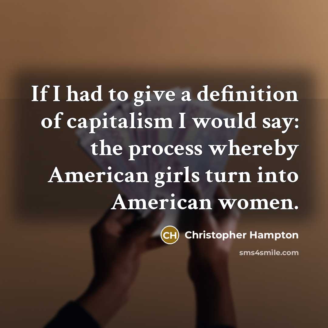 “If I had to give a definition of capitalism I…” quote by Christopher Hampton