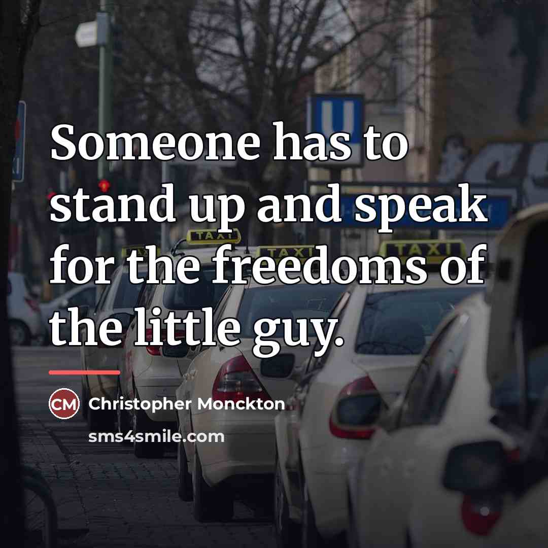 “Someone has to stand up and speak for the freedoms…” quote by Christopher Monckton