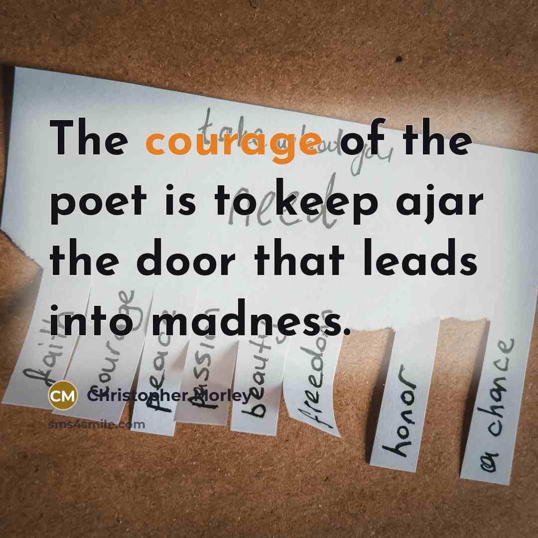 “The courage of the poet is to keep ajar the…” quote by Christopher Morley