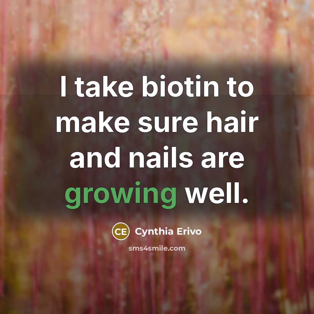 “I take biotin to make sure hair and nails are…” quote by Cynthia Erivo