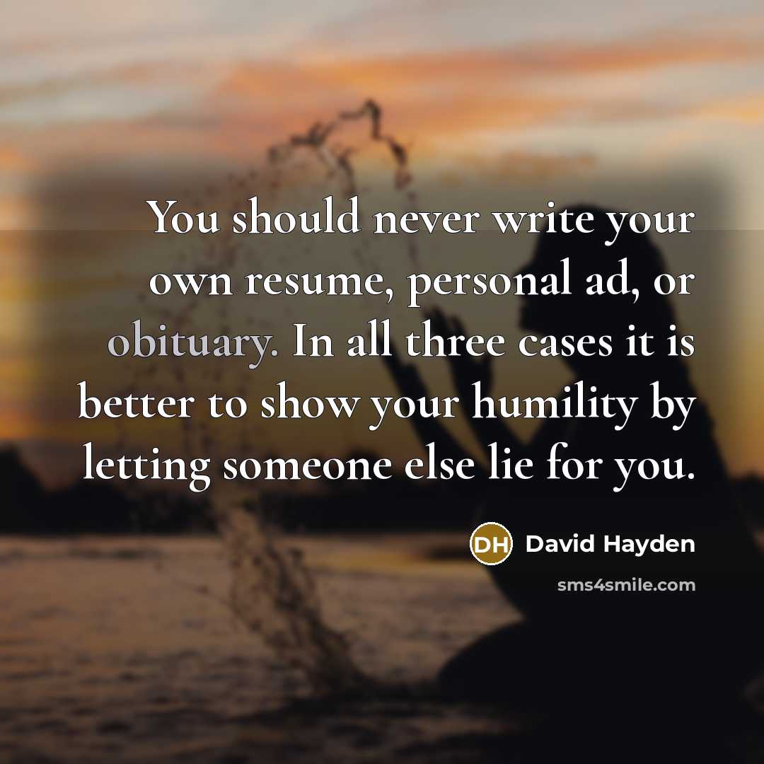 “You should never write your own resume, personal ad, or…” quote by David Hayden