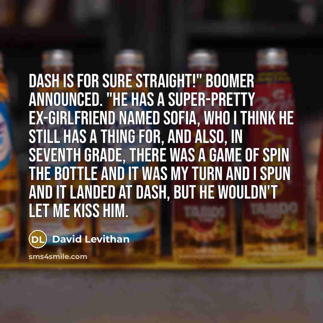 “Dash is for sure straight!" Boomer announced. "He has a…” quote by David Levithan