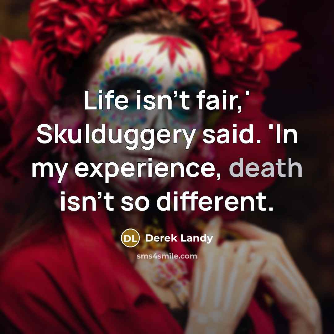 “Life isn't fair,' Skulduggery said. 'In my experience, death isn't…” quote by Derek Landy