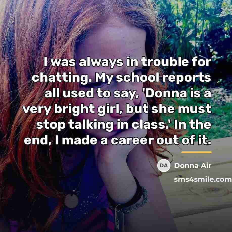 “I was always in trouble for chatting. My school reports…” quote by Donna Air