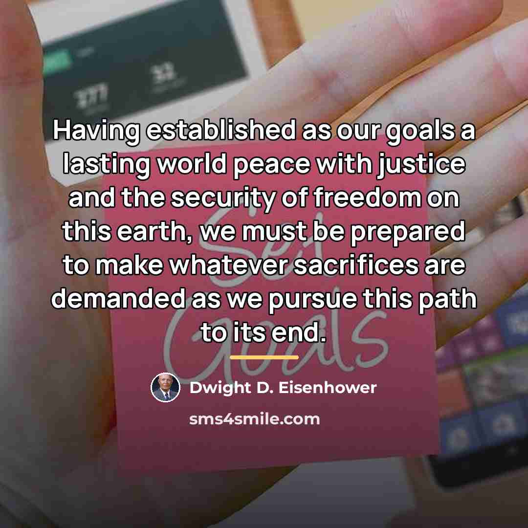“Having established as our goals a lasting world peace with…” quote by Dwight D. Eisenhower