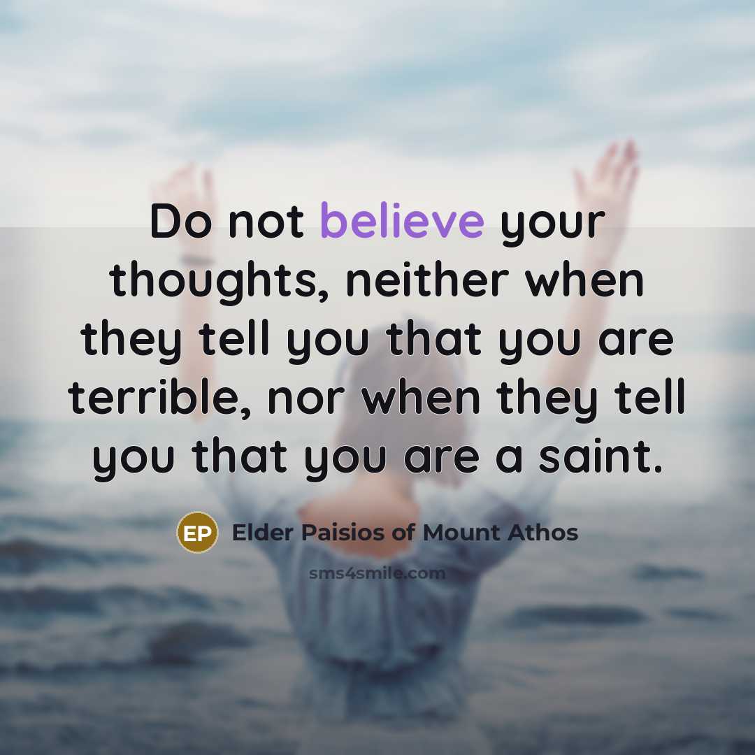 “Do not believe your thoughts, neither when they tell you…” quote by Elder Paisios of Mount Athos