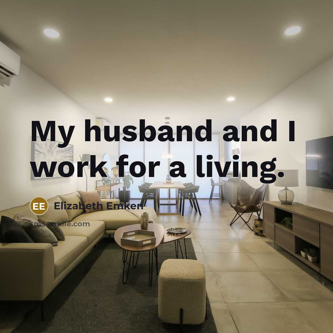“My husband and I work for a living.…” quote by Elizabeth Emken