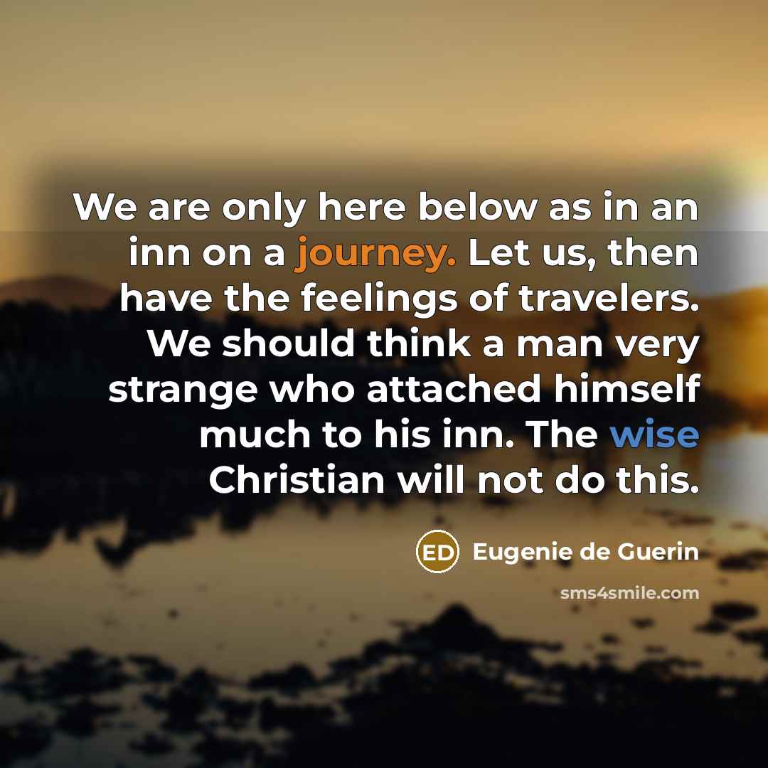 “We are only here below as in an inn on…” quote by Eugenie de Guerin