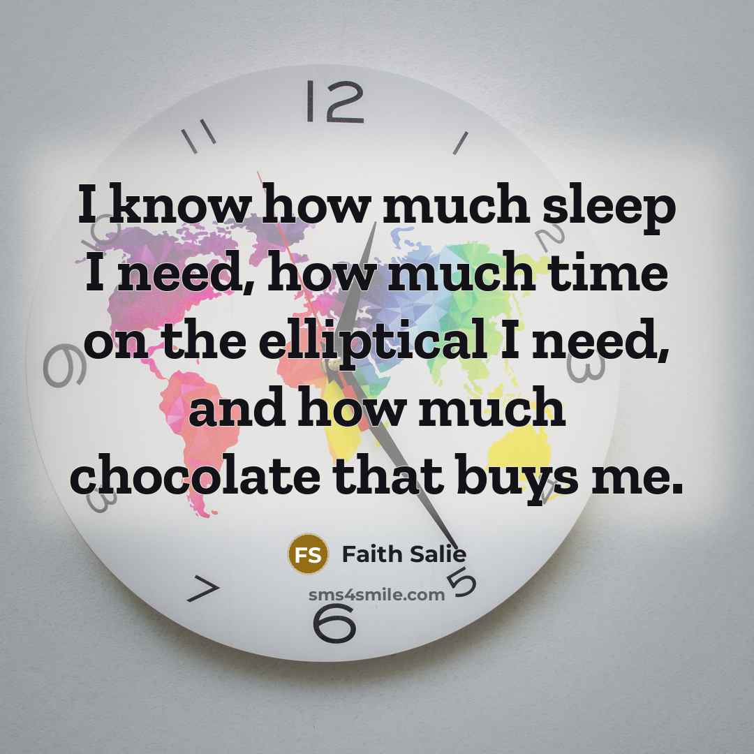 “I know how much sleep I need, how much time…” quote by Faith Salie