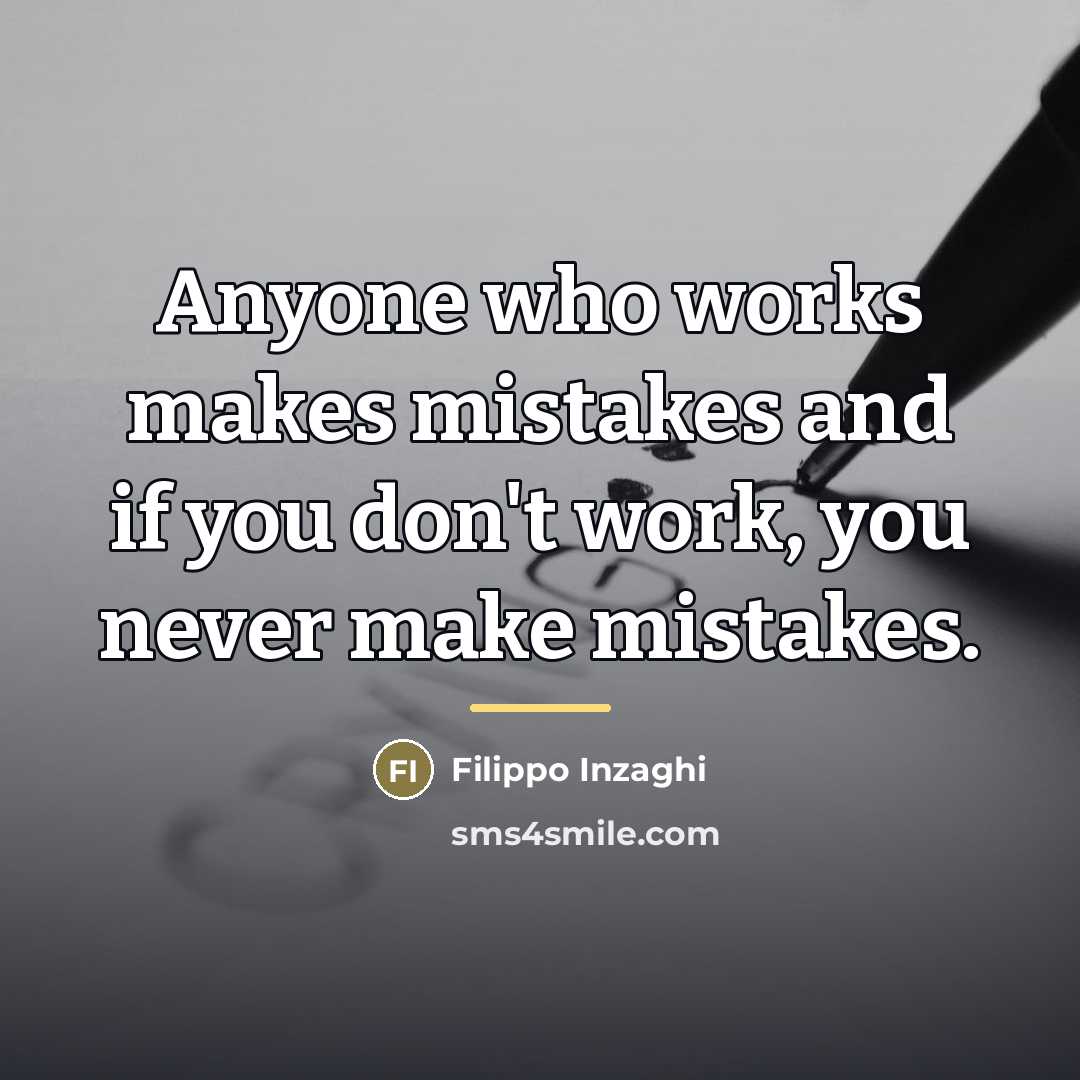 “Anyone who works makes mistakes and if you don't work,…” quote by Filippo Inzaghi