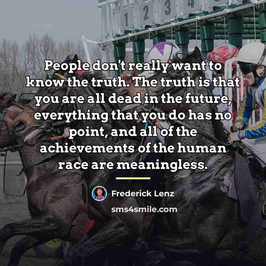“People don't really want to know the truth. The truth…” quote by Frederick Lenz