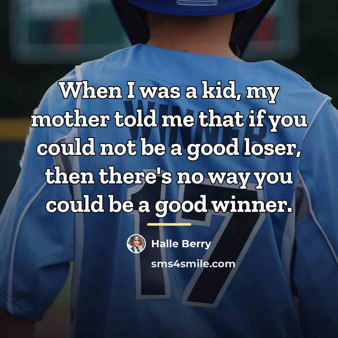 “When I was a kid, my mother told me that…” quote by Halle Berry