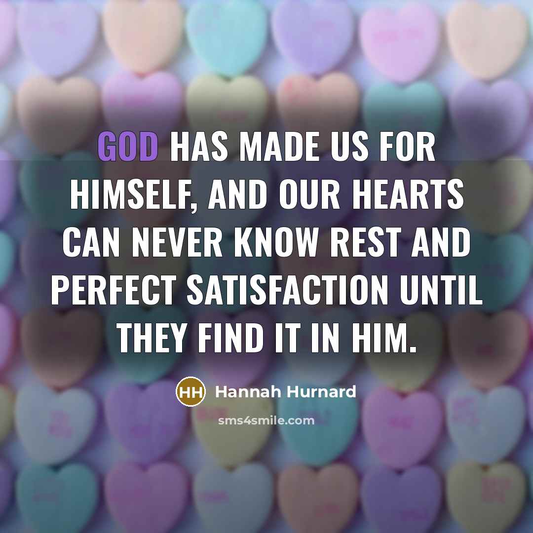 “God has made us for Himself, and our hearts can…” quote by Hannah Hurnard