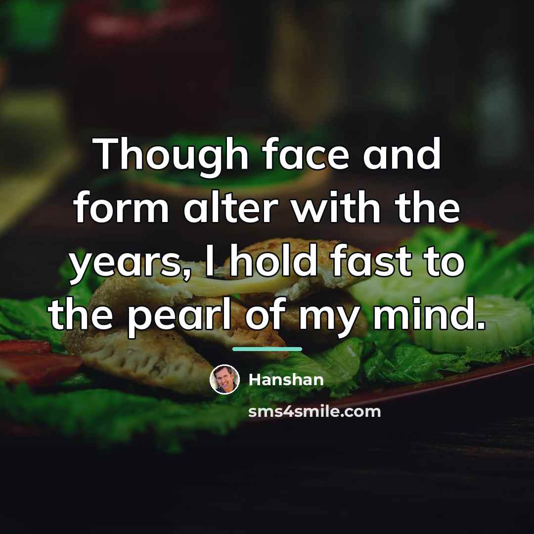 “Though face and form alter with the years, I hold…” quote by Hanshan