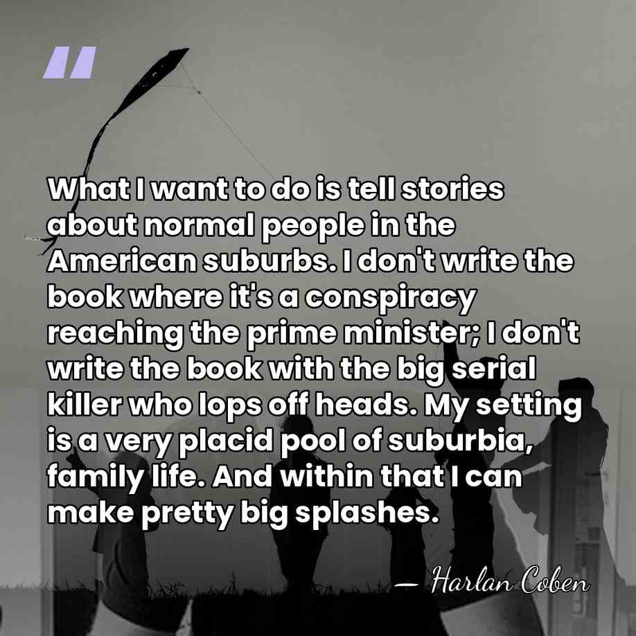 What I want to do is tell stories about normal people in&hellip; - Harlan Coben
